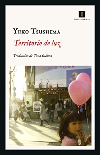Yūko Tsushima, Tana Oshima: Territorio de luz (Paperback, 2020, IMPEDIMENTA, Impedimenta)