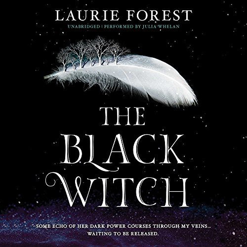 Laurie Forest: The Black Witch (AudiobookFormat, 2017, Harlequin Audio)