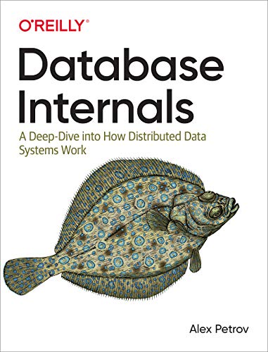 Alex Petrov: Database Internals (2019, O'Reilly Media, Incorporated)