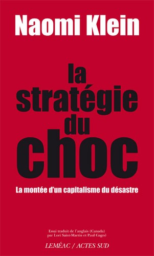 Naomi Klein: La stratégie du choc (French language, 2008, Leméac, Actes Sud)