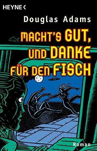 Douglas Adams: Macht's gut, und danke für den Fisch (Paperback, deutsch language, 1999, Heyne)