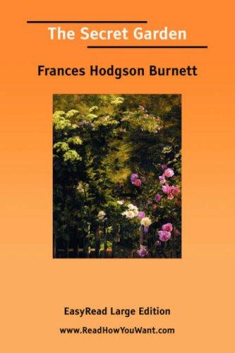Frances Hodgson Burnett: The Secret Garden [EasyRead Large Edition] (2006, ReadHowYouWant.com)