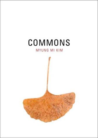 Myung Mi Kim: Commons (2002, University of California Press)