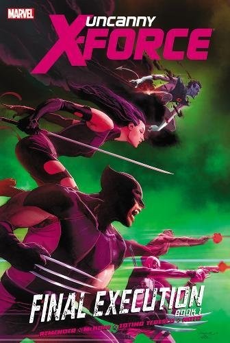 Rick Remender: Uncanny X-Force, Vol. 6: Final Execution, Book 1 (2013, Marvel)