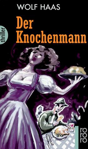 Wolf Haas: Der Knochenmann (Paperback, 1999, Rowohlt Taschenbuch Verlag GmbH)