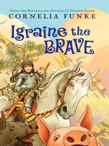 Cornelia Funke: Igraine the Brave (Hardcover, 2008, Thorndike Press)