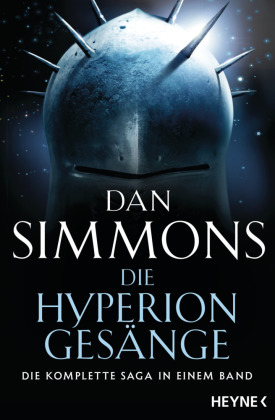 Dan Simmons, Dan Simmons: Die Hyperion-Gesänge (Paperback, 2013, Heyne Verlag)