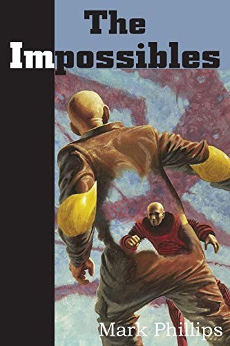 Mark Phillips: The Impossibles (Paperback, 2014, Spastic Cat Press)