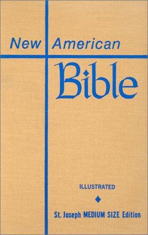 Bible: Saint Joseph Edition of the New American Bible: Translated from the Original Languages With Critical Use of All the Ancient Sources  (Hardcover, 1988, Catholic Book Publishing Company)