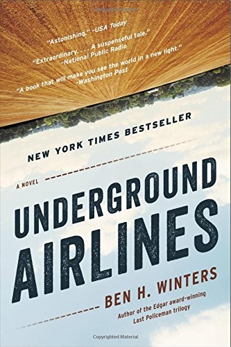 Ben H. Winters: Underground Airlines (2017, Mulholland Books)