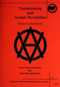 Brian A. Dominick: Tierbefreiung und soziale Revolution (German language, 2005, Autonome Tierbefreiungsaktion Hannover)