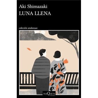 Aki Shimazaki, Javier Albiñana: Luna llena (Paperback, 2022, Tusquets Editores S.A.)