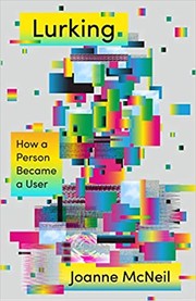 Lurking: How a Person Became a User (Hardcover, 2020, MCD)