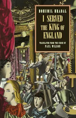 Bohumil Hrabal, Paul Wilson: I Served the King of England (2007, New Directions Publishing Corporation)