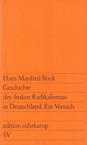 Hans Manfred Bock: Geschichte des „linken Radikalismus“ in Deutschland (Paperback, German language, 1976, Suhrkamp)