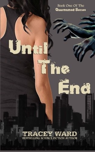 Tracey Ward: Until the End (Paperback, 2013, CreateSpace Independent Publishing Platform, Createspace Independent Publishing Platform)