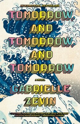 Gabrielle Zevin: Tomorrow, and Tomorrow, and Tomorrow (2023, Penguin Random House)