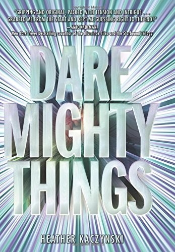 Heather Kaczynski: Dare Mighty Things (2017, HarperTeen)