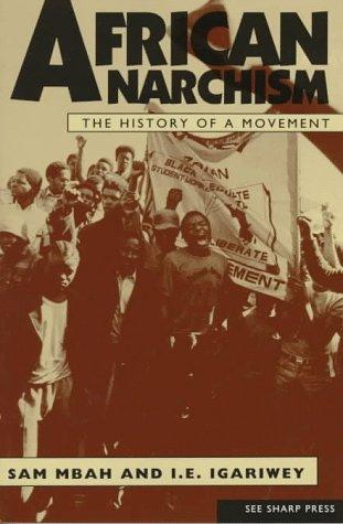 Sam Mbah: African anarchism (1997, See Sharp Press)