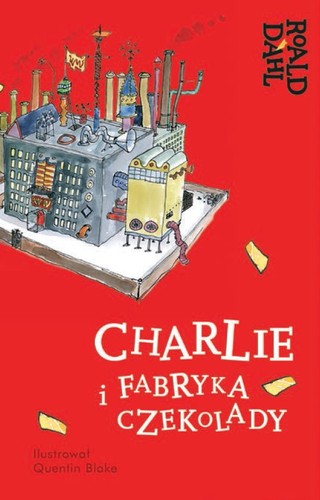 Roald Dahl: Charlie i fabryka czekolady (2016, Społeczny Instytut Wydawniczy Znak)