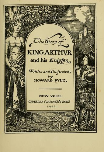 Howard Pyle: The story of King Arthur and his knights (1922, C. Scribner's sons)