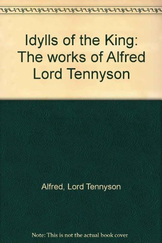 Alfred, Lord Tennyson: Idylls of the King (Hardcover, 1925, MACMILLAN AND CO., LIMITED)