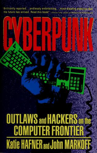 Katie Hafner: Cyberpunk (1991, Simon & Schuster)