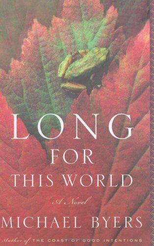 Michael Byers, Michael Byers: Long for this world (2003, Houghton Mifflin)