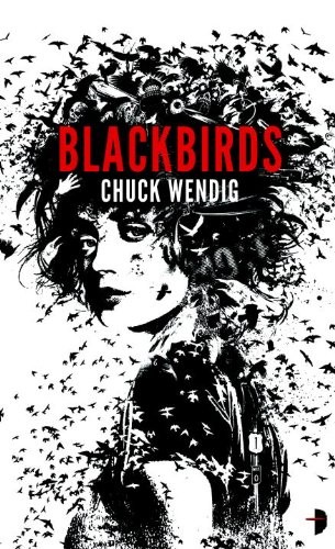 Chuck Wendig: Blackbirds (2012, Angry Robot)