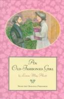 Louisa May Alcott: An old-fashioned girl (1997, Little, Brown)