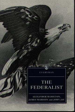 Alexander Hamilton, James Madison, John Jay: The Federalist (Everyman Paperback Classics) (1992, Everymans Library)