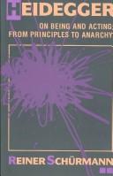 Reiner Schürmann: Heidegger on Being and Acting (1987, Indiana University Press)