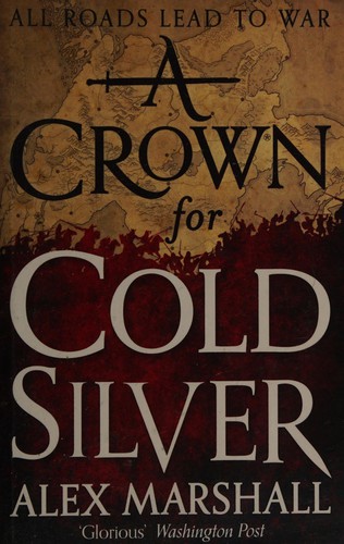 Alex Marshall: A crown for cold silver (2015, Orbit)