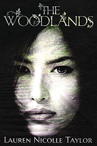 Lauren Nicolle Taylor: The Woodlands (Book 1 The Woodlands Series) (2013, Clean Teen Publishing)