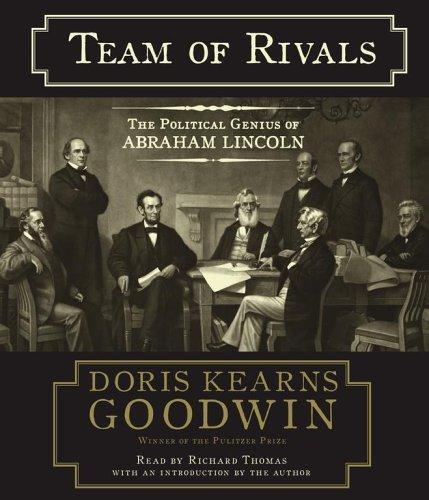 Doris Kearns Goodwin: Team of Rivals: The Political Genius of Abraham Lincoln