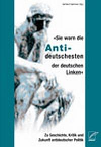 Gerhard Hanloser: Sie warn die Antideutschesten der deutschen Linken (German language, 2004, Unrast)