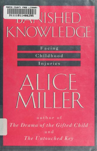 Alice Miller, Alice Miller: Banished knowledge (1990, Doubleday)