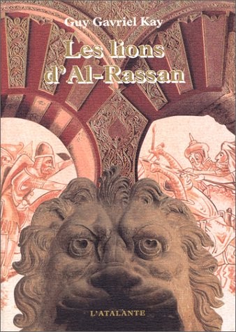 Guy Gavriel Kay: Les lions d'Al-Rassan (French language, 1999, L'Atalante)