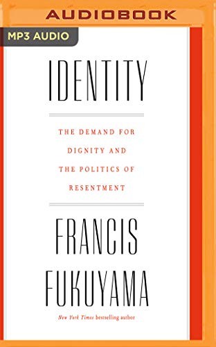 Francis Fukuyama: Identity (AudiobookFormat, 2018, Audible Studios on Brilliance Audio)