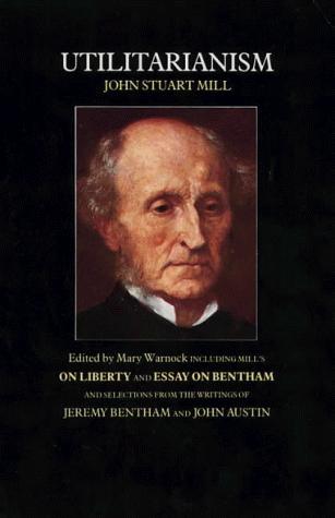 John Stuart Mill, Jeremy Bentham, John Austin: Utilitarianism (1985, Fontana Press)