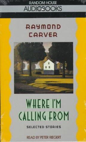 Raymond Carver: Where I'm Calling From (1989, Random House Audio)