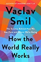 Vaclav Smil: How the World Really Works (2022, Penguin Publishing Group)