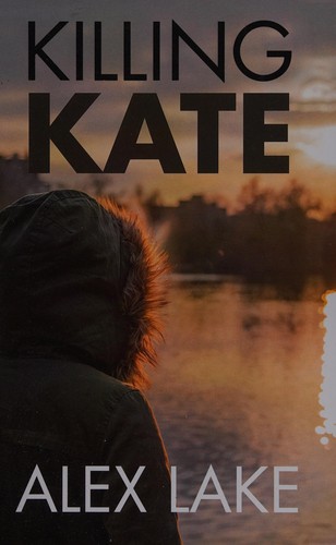 Alex Lake: Killing Kate (2017)
