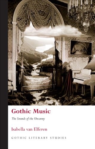 Isabella van Elferen: Gothic Music (2012, Gwasg Prifysgol Cymru / University of Wales Press)