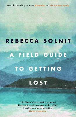 Rebecca Solnit: A field guide to getting lost (2006)