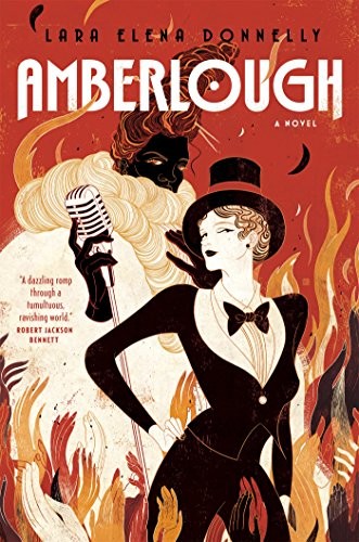 Lara Elena Donnelly: Amberlough (2017, Tor Books)