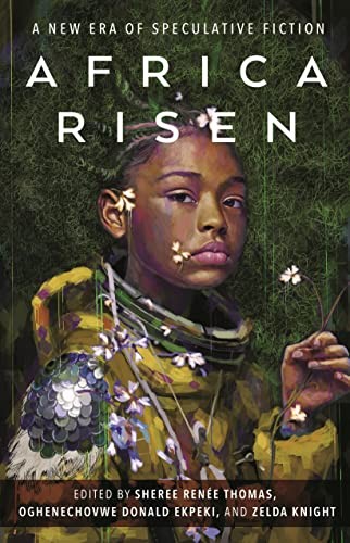 Sheree Renée Thomas, Oghenechovwe Donald Ekpeki, Zelda Knight: Africa Risen (Paperback, 2023, Tordotcom)