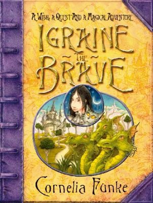 Cornelia Funke, Anthea Bell, Xanthe Elbrick: Igraine the Brave (2007, Chicken House Ltd)