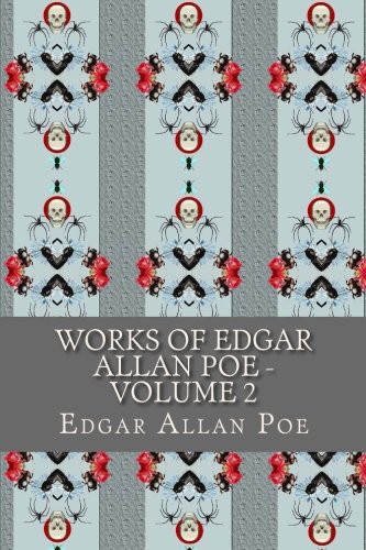 Edgar Allan Poe: Works of Edgar Allan Poe - Volume 2 (Paperback, 2017, CreateSpace Independent Publishing Platform, Createspace Independent Publishing Platform)