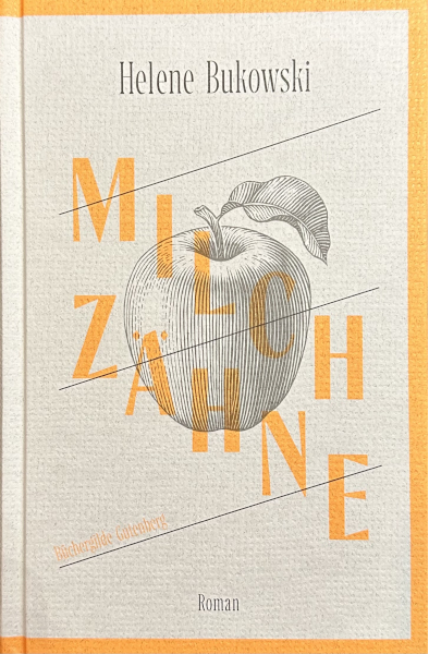 Helene Bukowski: Milchzähne (Hardcover, deutsch language, Büchergilde Gutenberg)